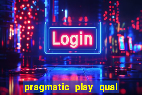 pragmatic play qual jogo paga mais